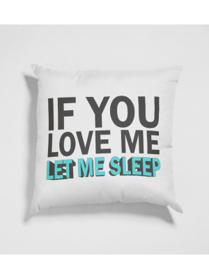 If you love me let me sleep - λευκό μαξιλάρι 30x30cm If you love me let me sleep - λευκό μαξιλάρι 30x30cm